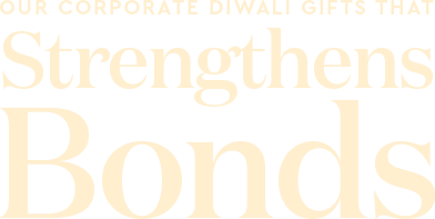 Our Corporate Diwali Gifts That Strengthens Bonds